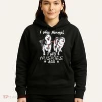 I Was Normal 2 Siberian Huskies Ago Awesome Cute Dog Hoodie thumb 5
