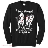 I Was Normal 2 Siberian Huskies Ago Awesome Cute Dog Sweatshirt thumb 0