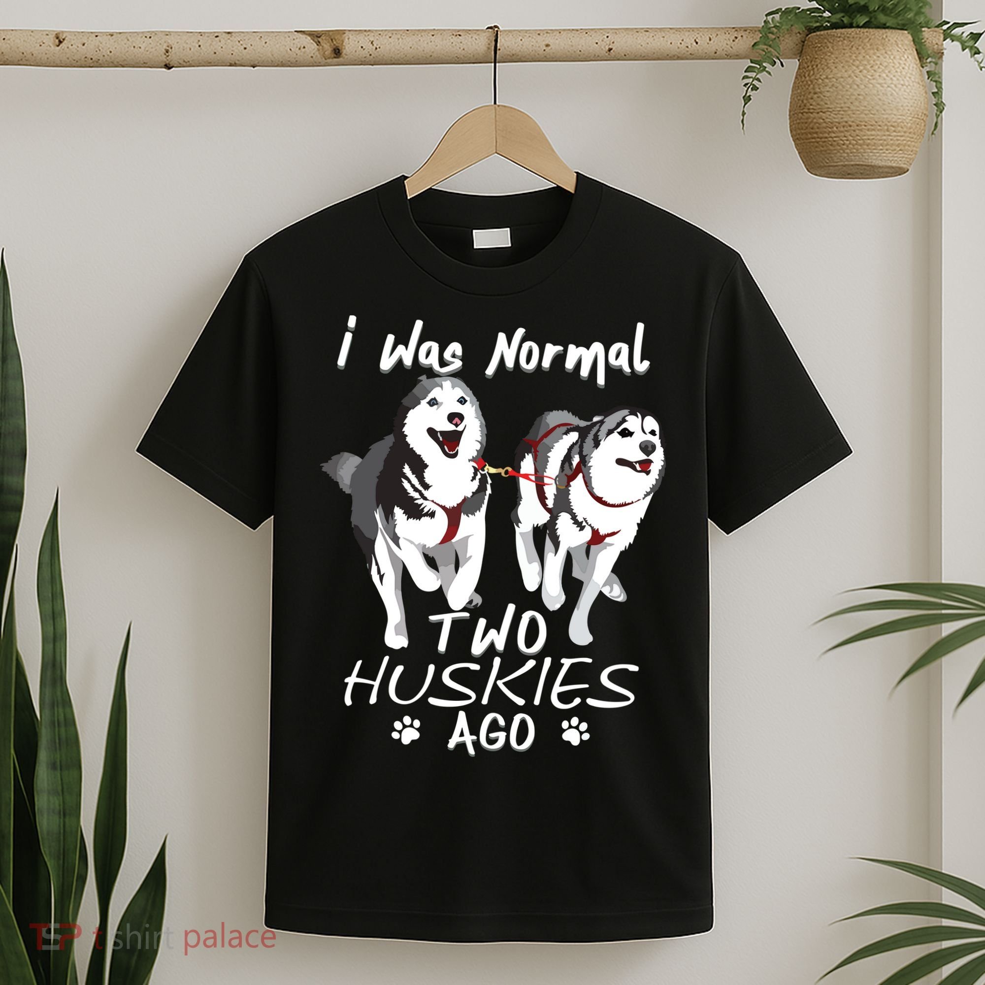 I Was Normal 2 Siberian Huskies Ago Awesome Cute Dog T-Shirt