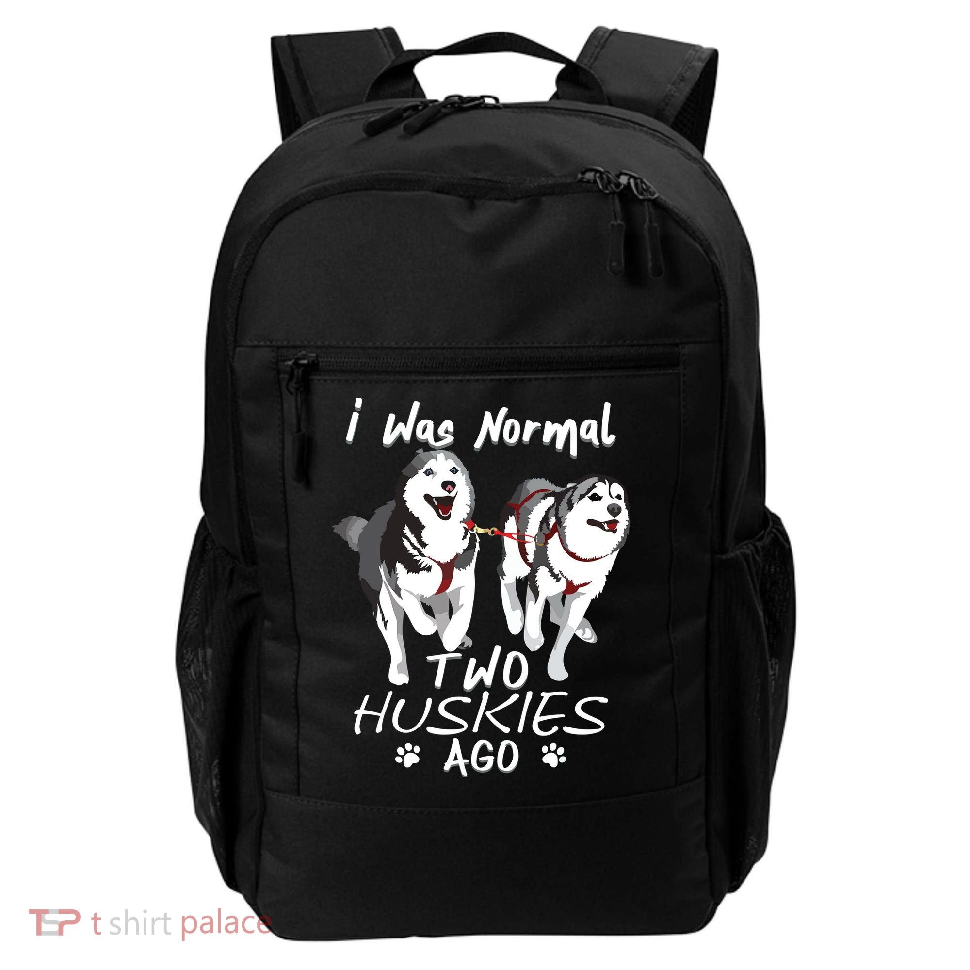 I Was Normal 2 Siberian Huskies Ago Awesome Cute Dog Backpack