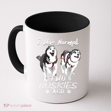 I Was Normal 2 Siberian Huskies Ago Awesome Cute Dog Coffee Mug