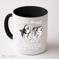 I Was Normal 2 Siberian Huskies Ago Awesome Cute Dog Coffee Mug thumb 0