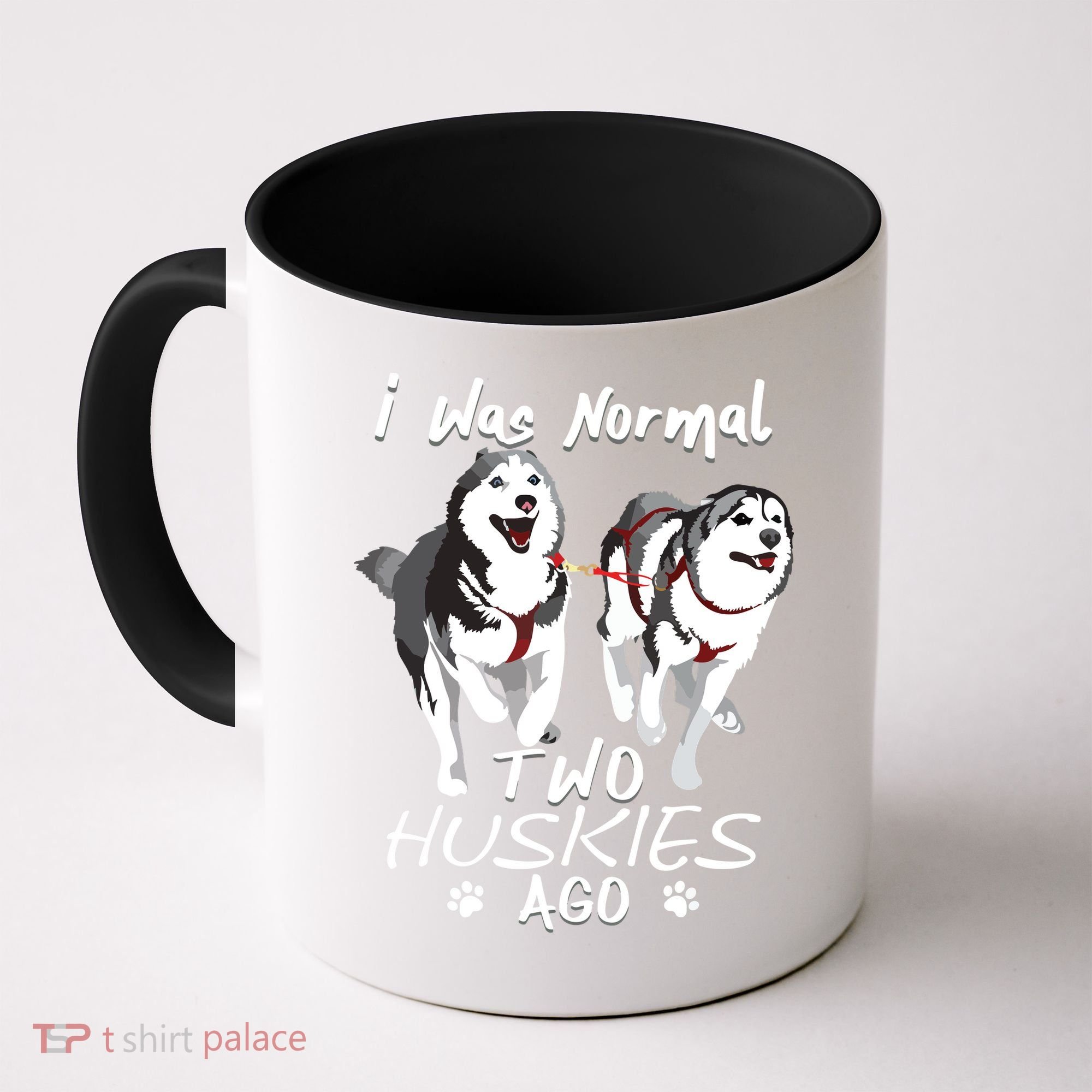 I Was Normal 2 Siberian Huskies Ago Awesome Cute Dog Coffee Mug