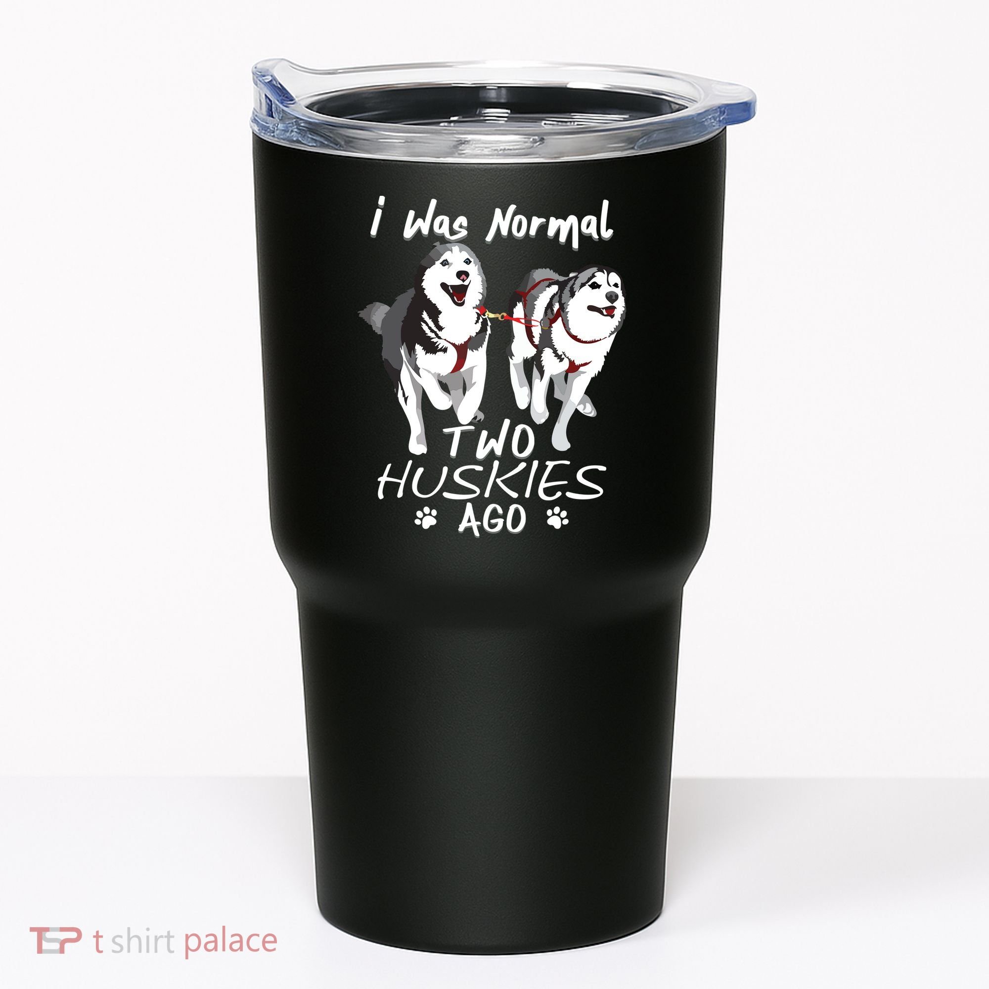 I Was Normal 2 Siberian Huskies Ago Awesome Cute Dog Tumbler