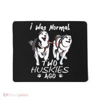 I Was Normal 2 Siberian Huskies Ago Awesome Cute Dog Mousepad thumb 0