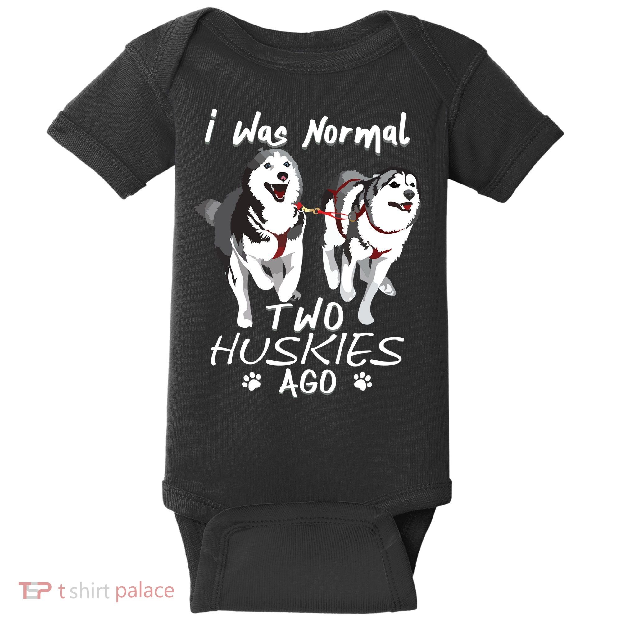 I Was Normal 2 Siberian Huskies Ago Awesome Cute Dog Baby Bodysuit