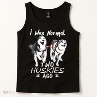 I Was Normal 2 Siberian Huskies Ago Awesome Cute Dog Tank Top thumb 2