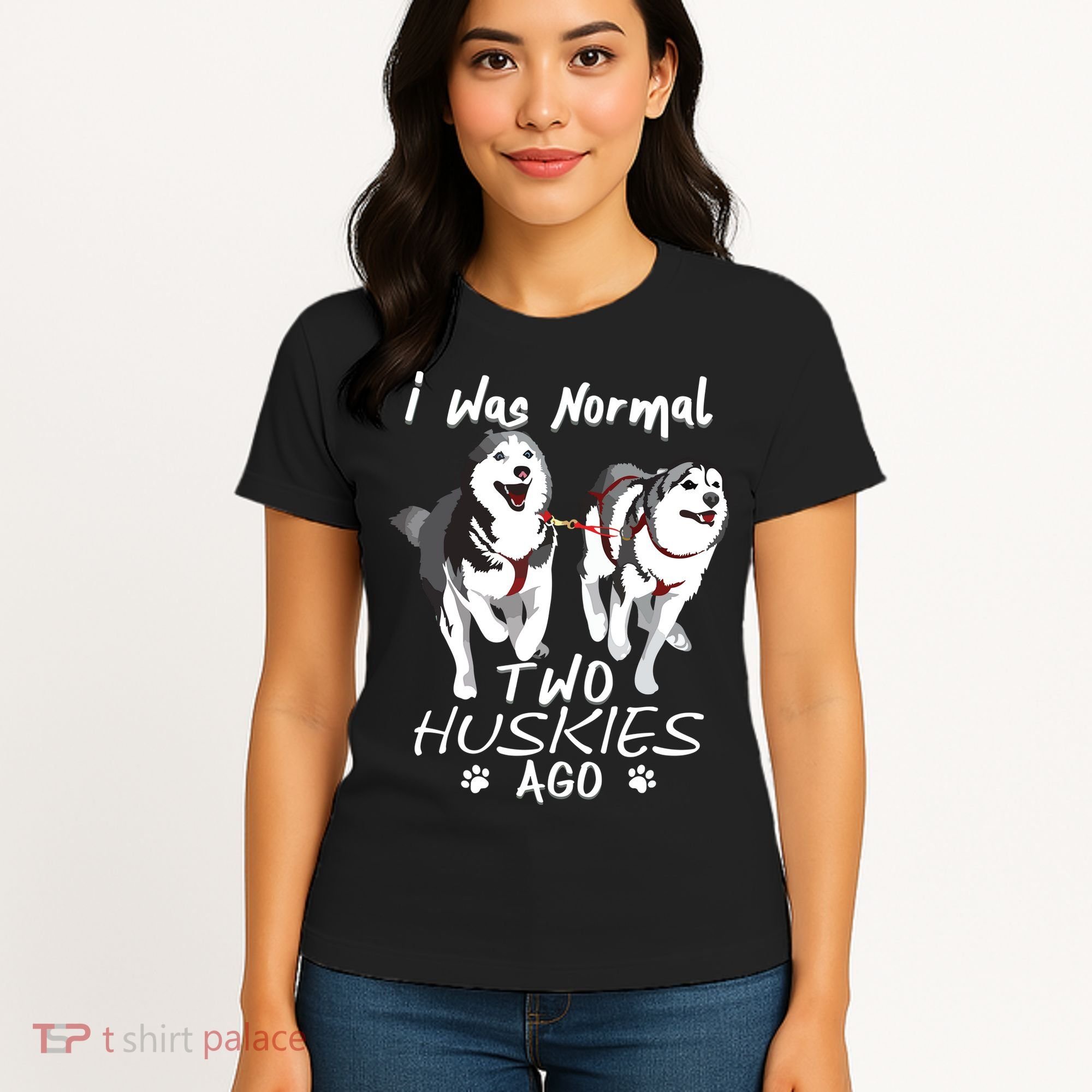 I Was Normal 2 Siberian Huskies Ago Awesome Cute Dog Women's T-Shirt