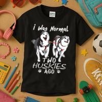 I Was Normal 2 Siberian Huskies Ago Awesome Cute Dog Kids T-Shirt thumb 3