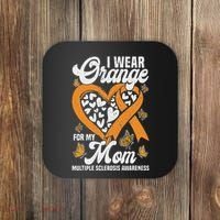 I Wear Orange For My Mom Ms Multiple Sclerosis Awareness Coaster thumb 0