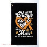 I Wear Orange For My Mom Ms Multiple Sclerosis Awareness Golf Towel thumb 0