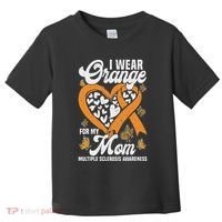 I Wear Orange For My Mom Ms Multiple Sclerosis Awareness Toddler T-Shirt thumb 0