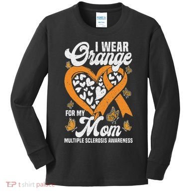 I Wear Orange For My Mom Ms Multiple Sclerosis Awareness Kids Long Sleeve Shirt