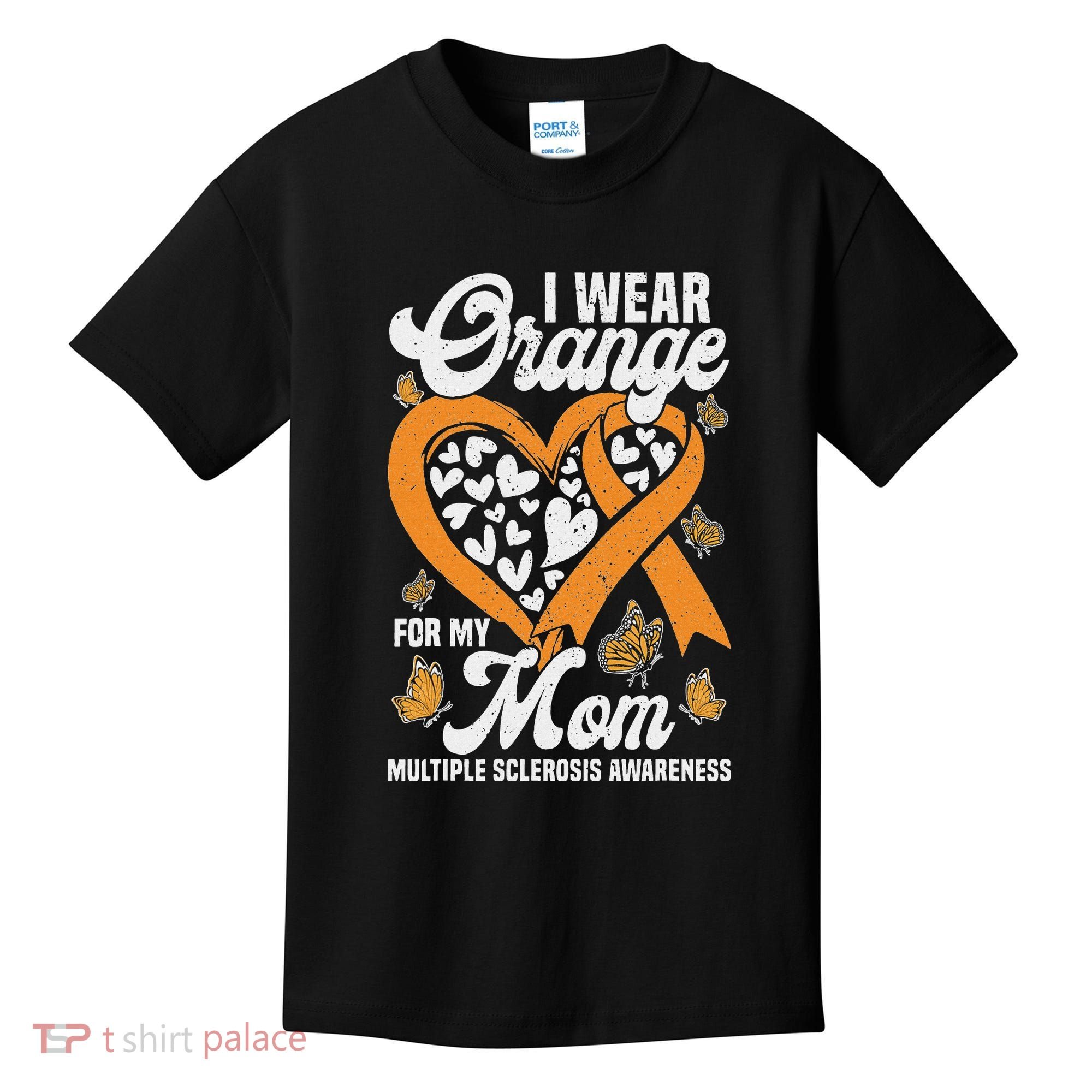 I Wear Orange For My Mom Ms Multiple Sclerosis Awareness Kids T-Shirt