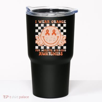 I Wear Orange For Multiple Sclerosis Awareness Ms Warrior Tumbler