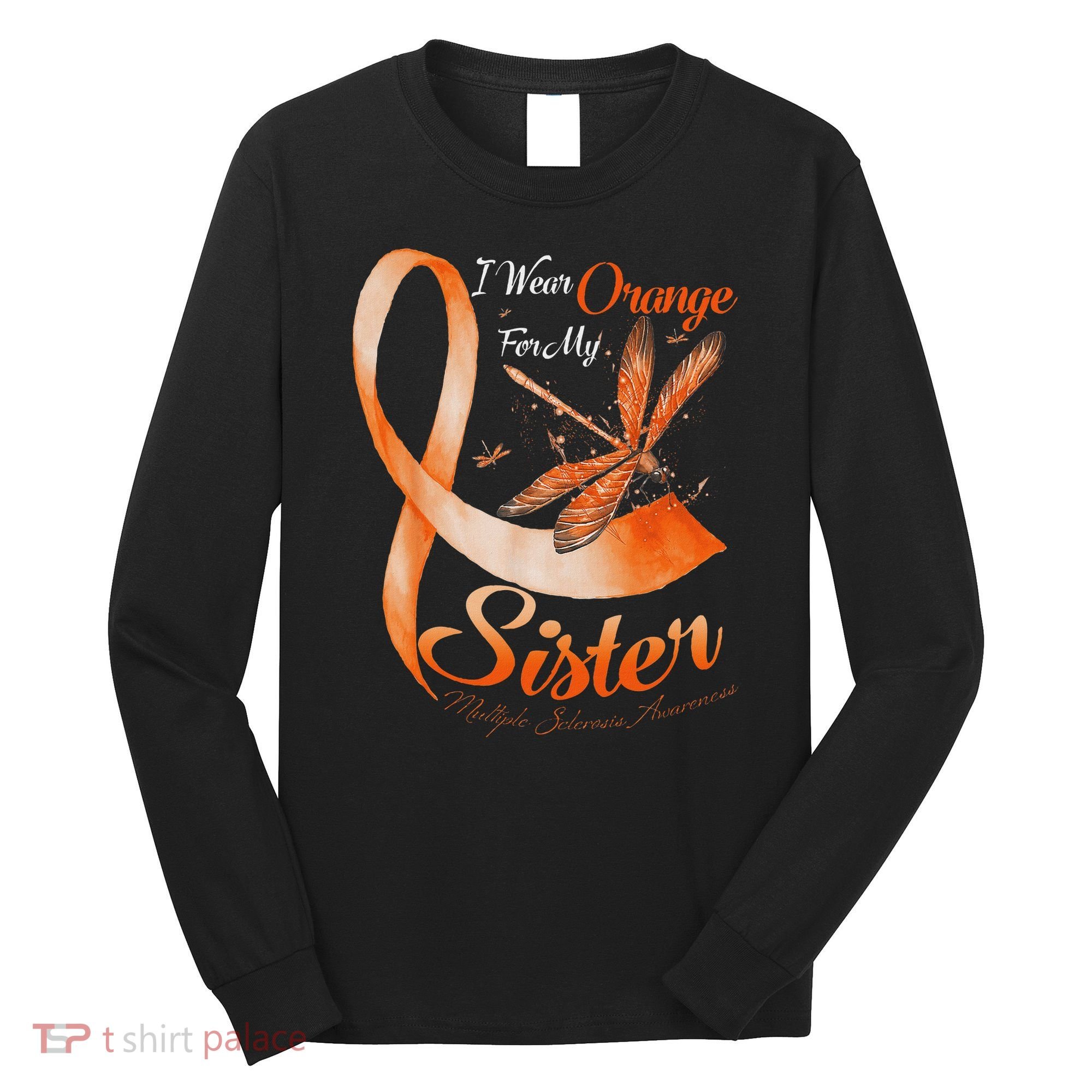 I Wear Orange For My Sister Ms Dragonfly Multiple Sclerosis Long Sleeve Shirt