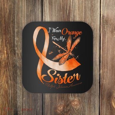 I Wear Orange For My Sister Ms Dragonfly Multiple Sclerosis Coaster