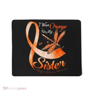 I Wear Orange For My Sister Ms Dragonfly Multiple Sclerosis Mousepad