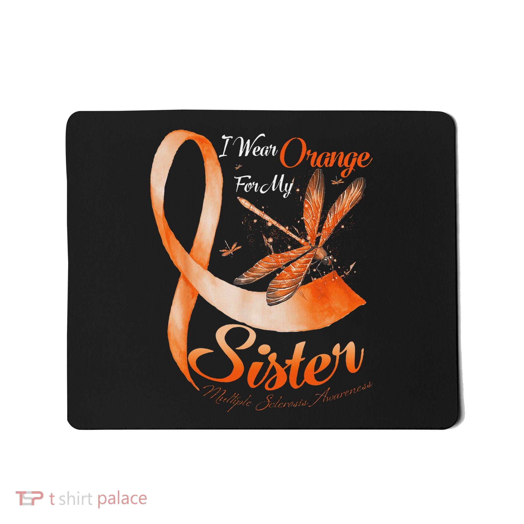 I Wear Orange For My Sister Ms Dragonfly Multiple Sclerosis Mousepad