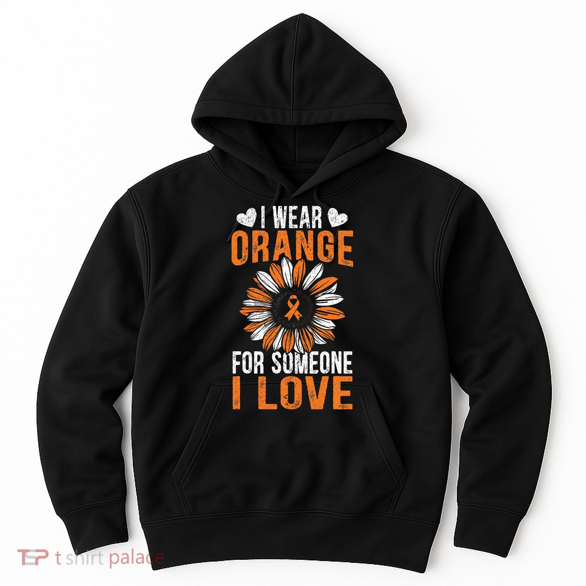 I Wear Orange For Someone I Love Leukemia Awareness Hoodie