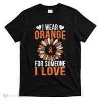 I Wear Orange For Someone I Love Leukemia Awareness T-Shirt thumb 0