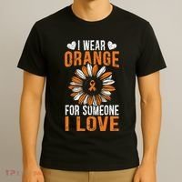 I Wear Orange For Someone I Love Leukemia Awareness T-Shirt thumb 3