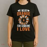 I Wear Orange For Someone I Love Leukemia Awareness T-Shirt thumb 4
