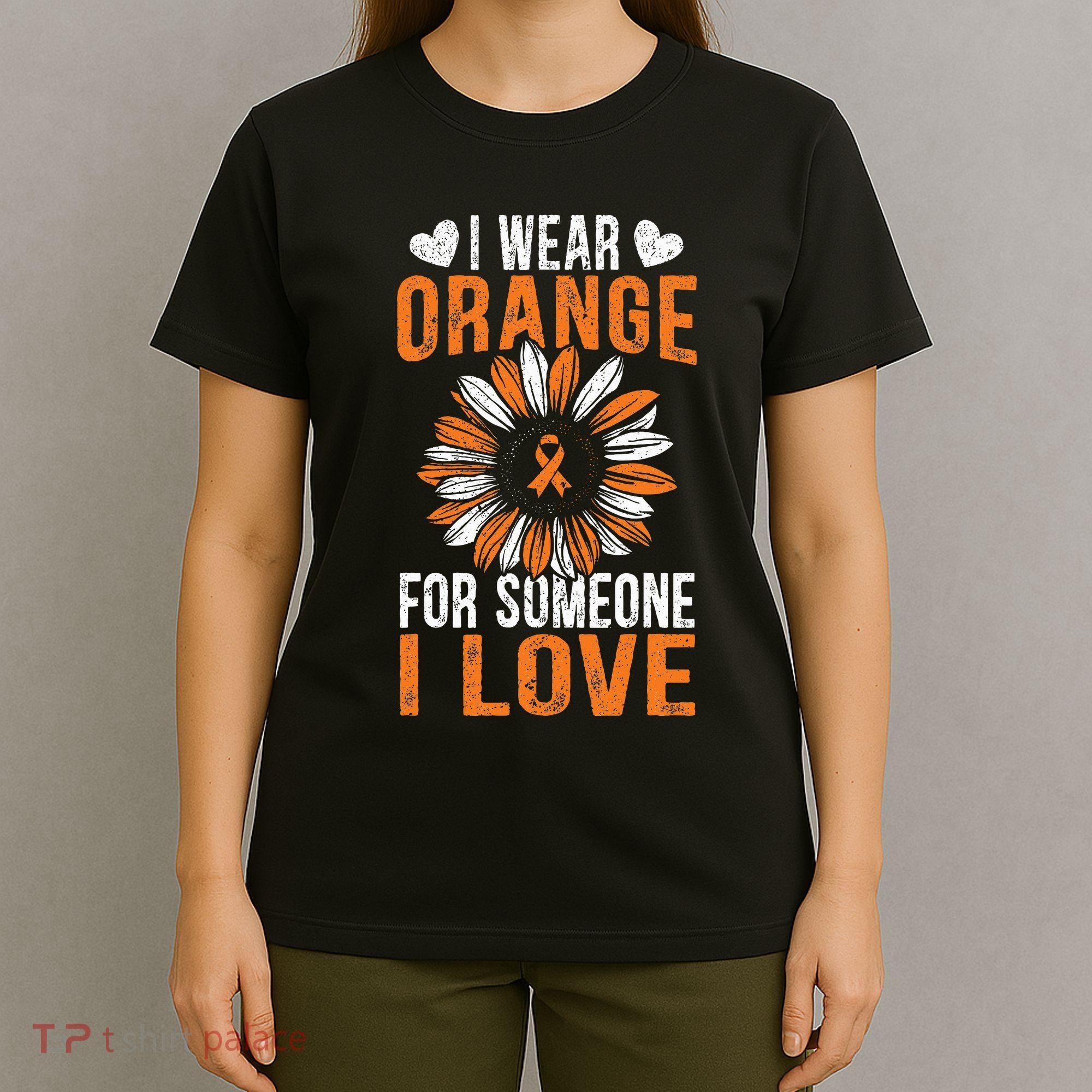 I Wear Orange For Someone I Love Leukemia Awareness T-Shirt
