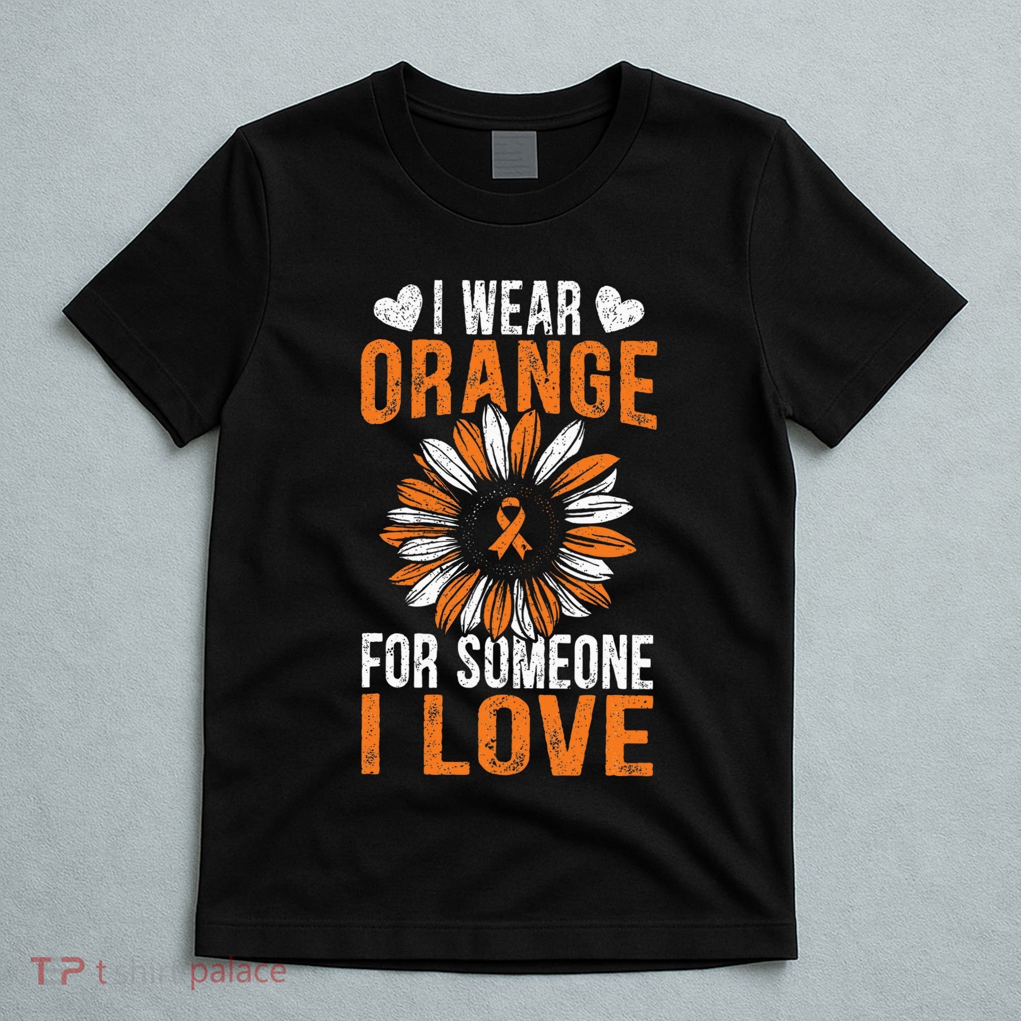 I Wear Orange For Someone I Love Leukemia Awareness T-Shirt