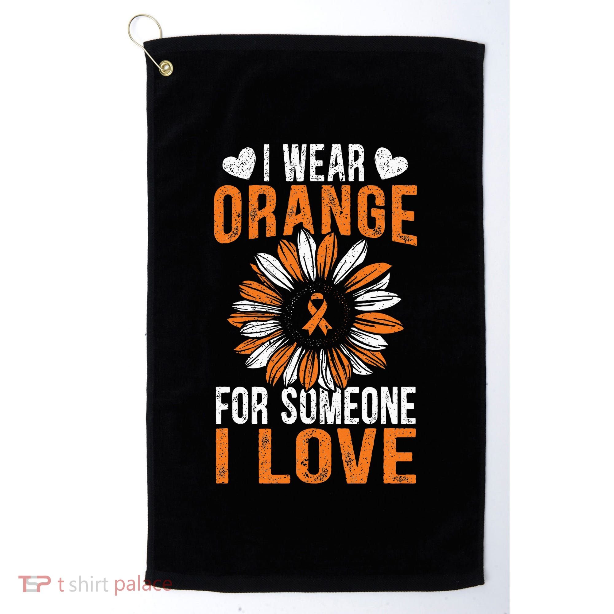 I Wear Orange For Someone I Love Leukemia Awareness Golf Towel