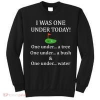 I Was One Under Today, Funny Golf Golfer Lovers Game Tee TShirt Sweatshirt thumb 0