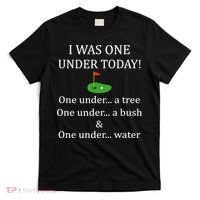 I Was One Under Today, Funny Golf Golfer Lovers Game Tee TShirt T-Shirt thumb 0