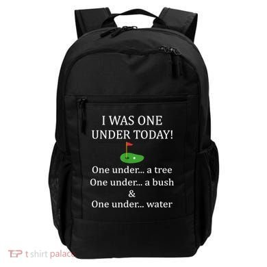 I Was One Under Today, Funny Golf Golfer Lovers Game Tee TShirt Backpack