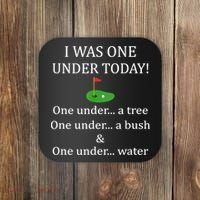 I Was One Under Today, Funny Golf Golfer Lovers Game Tee TShirt Coaster thumb 0