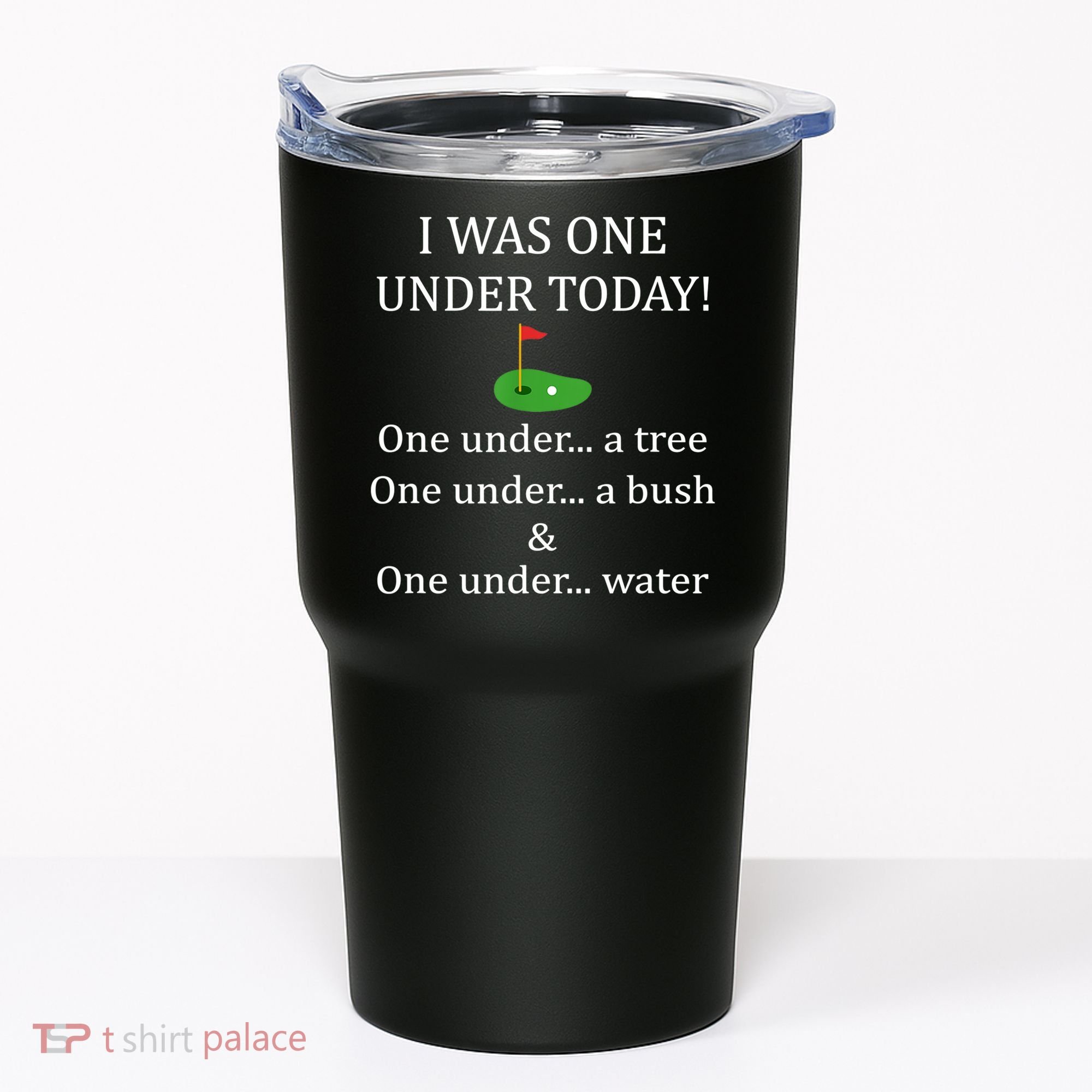 I Was One Under Today, Funny Golf Golfer Lovers Game Tee TShirt Tumbler
