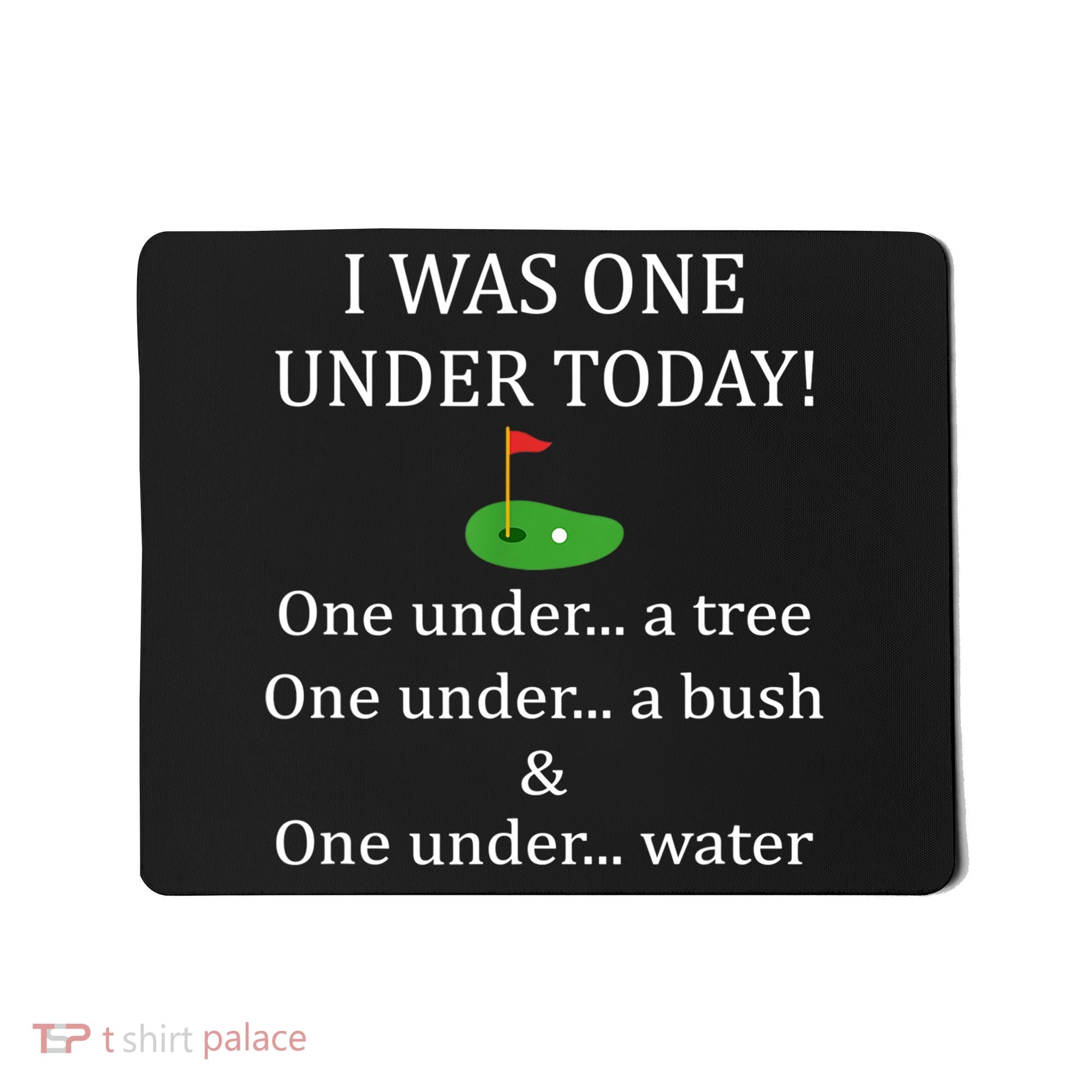 I Was One Under Today, Funny Golf Golfer Lovers Game Tee TShirt Mousepad