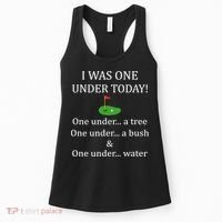 I Was One Under Today, Funny Golf Golfer Lovers Game Tee TShirt Women's Tank Top thumb 0