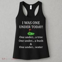 I Was One Under Today, Funny Golf Golfer Lovers Game Tee TShirt Women's Tank Top thumb 3