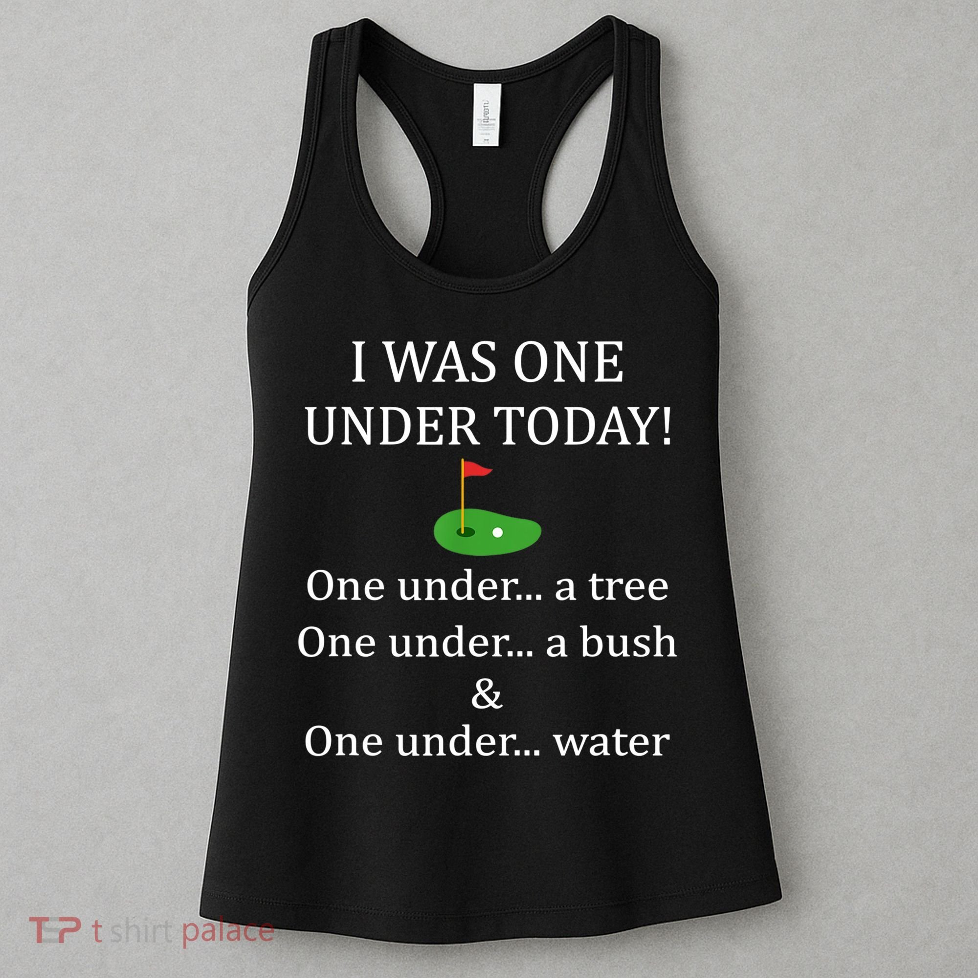I Was One Under Today, Funny Golf Golfer Lovers Game Tee TShirt Women's Tank Top