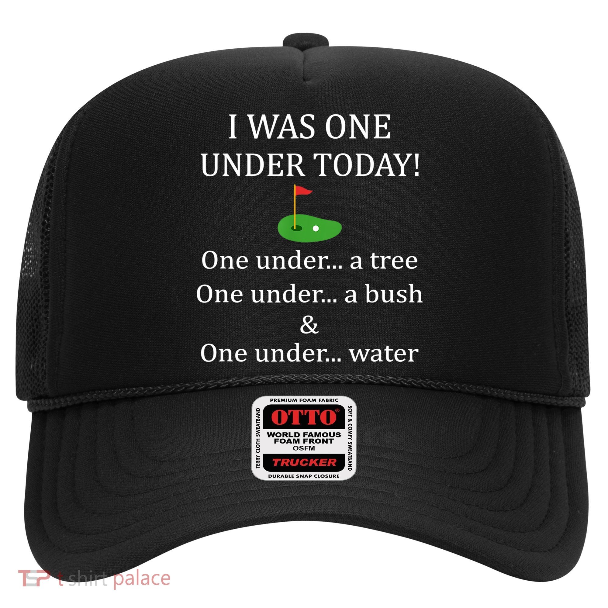 I Was One Under Today, Funny Golf Golfer Lovers Game Tee TShirt Hat