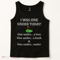 I Was One Under Today, Funny Golf Golfer Lovers Game Tee TShirt Tank Top thumb 2