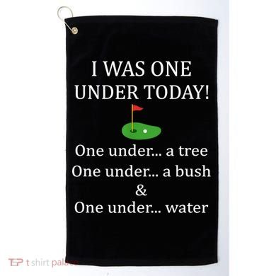 I Was One Under Today, Funny Golf Golfer Lovers Game Tee TShirt Golf Towel
