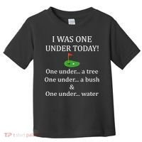 I Was One Under Today, Funny Golf Golfer Lovers Game Tee TShirt Toddler T-Shirt thumb 0