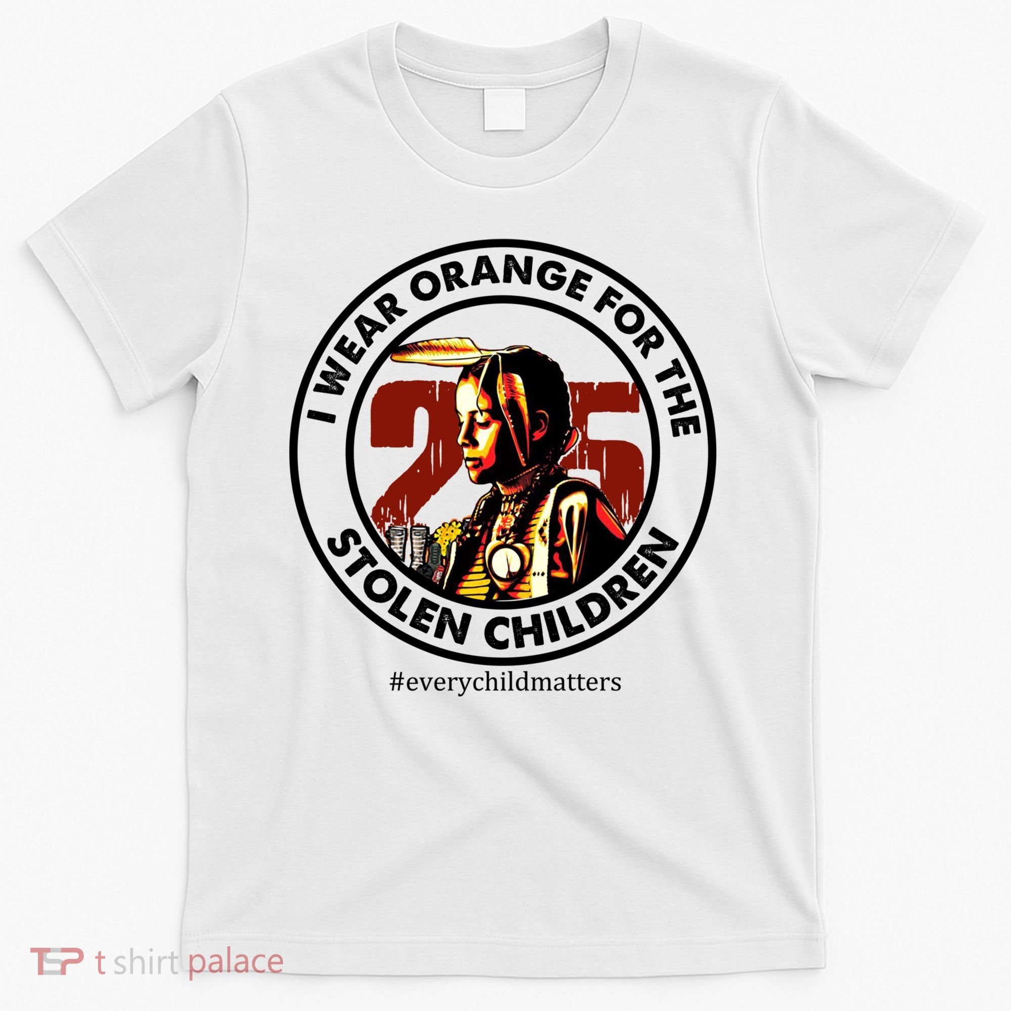 I Wear Orange For Stolen Children Every Child Matters T-Shirt