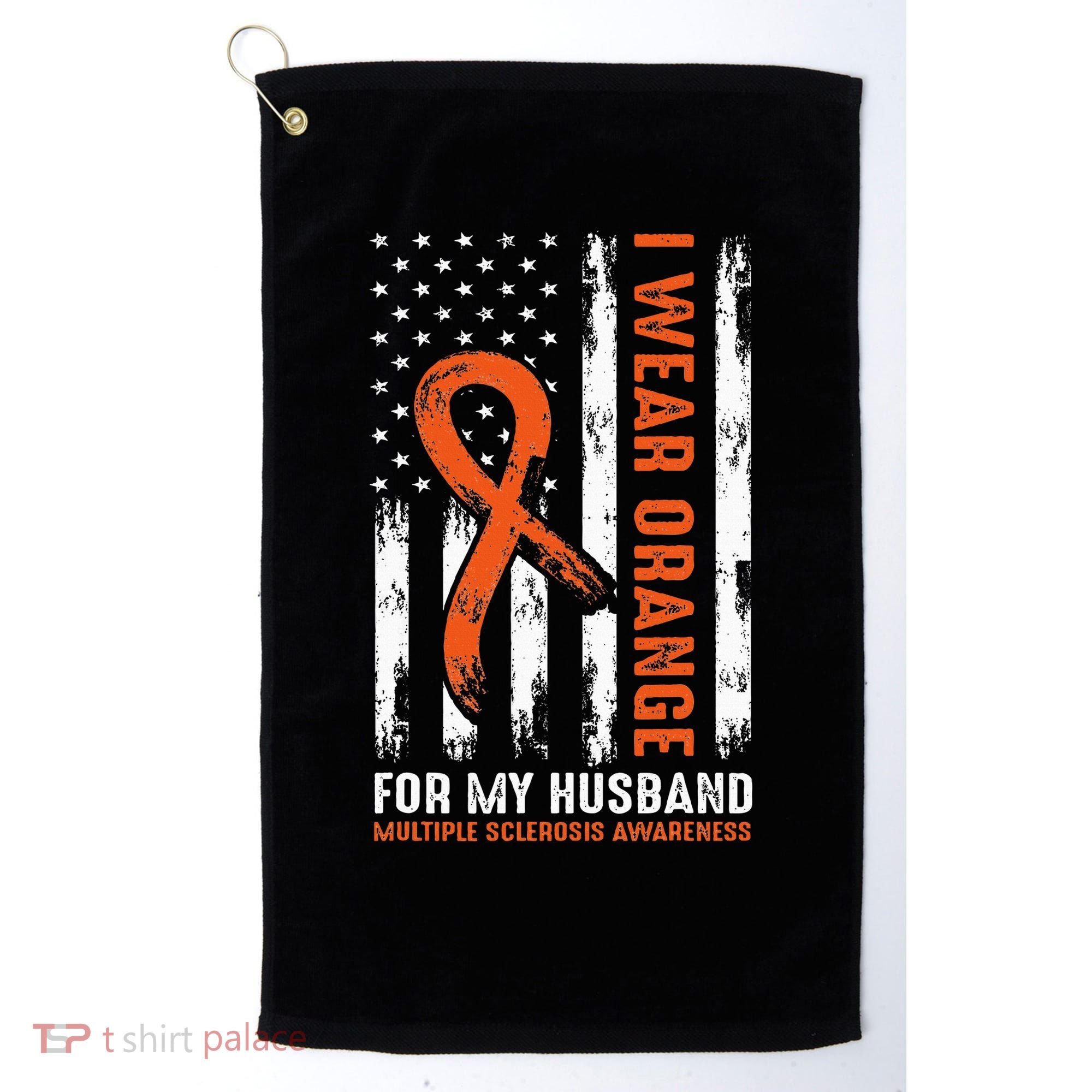  I Wear Orange For My Husband Multiple Sclerosis  Golf Towel