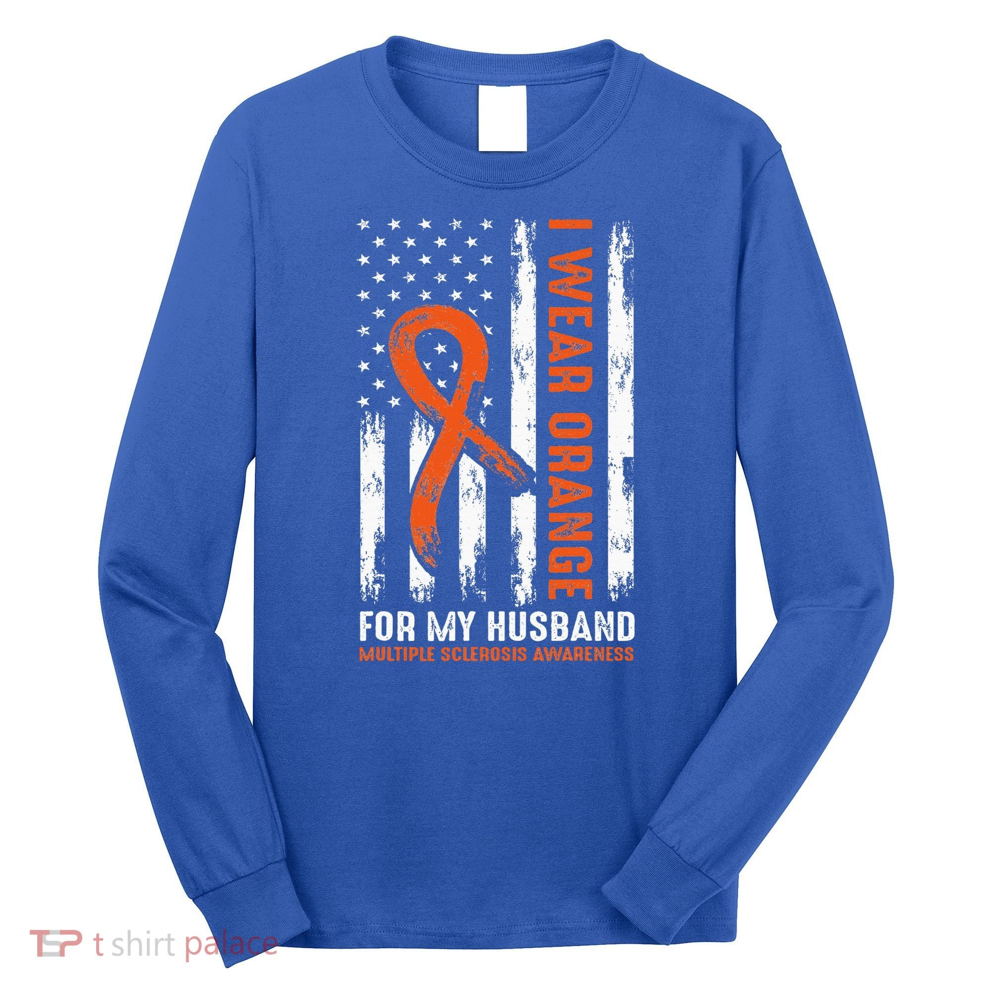  I Wear Orange For My Husband Multiple Sclerosis  Long Sleeve Shirt