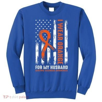  I Wear Orange For My Husband Multiple Sclerosis  Sweatshirt