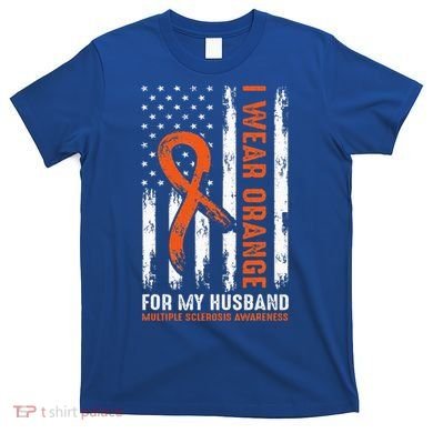  I Wear Orange For My Husband Multiple Sclerosis  T-Shirt
