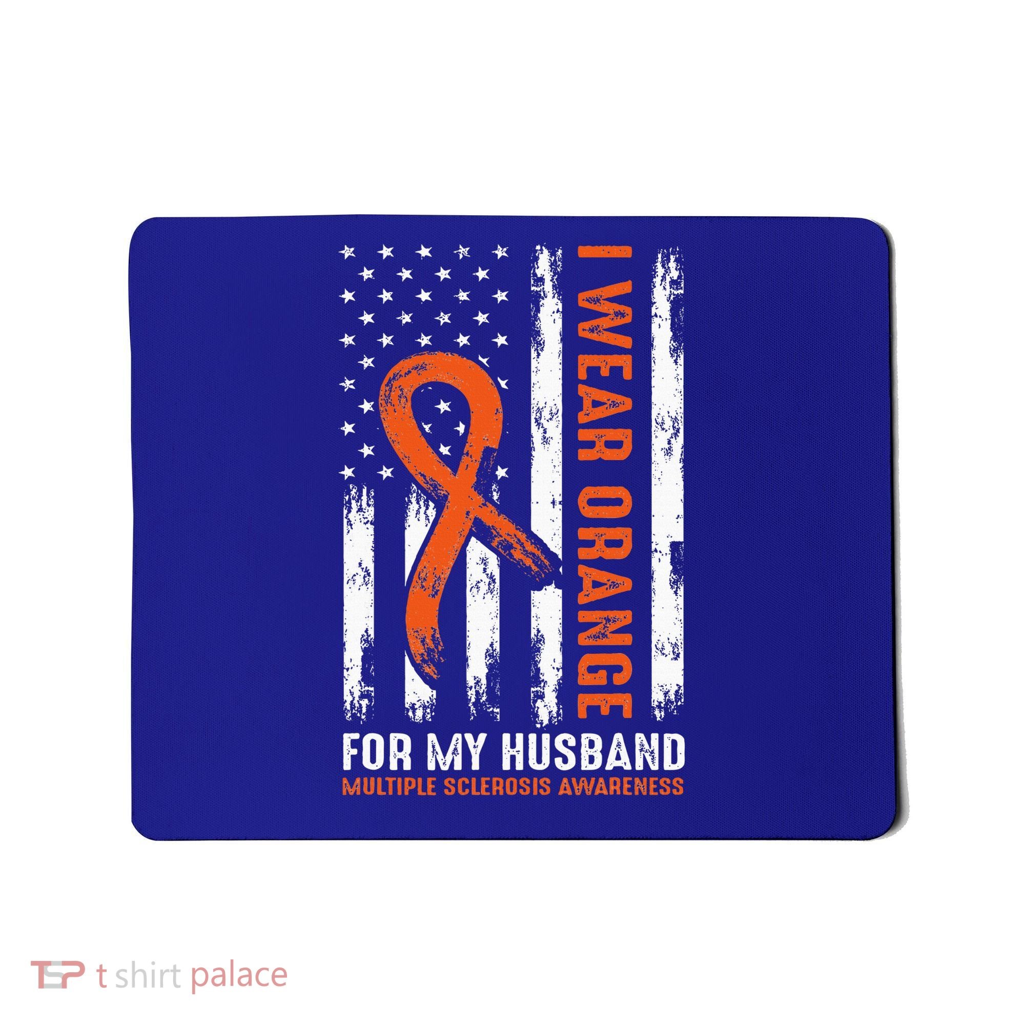  I Wear Orange For My Husband Multiple Sclerosis  Mousepad