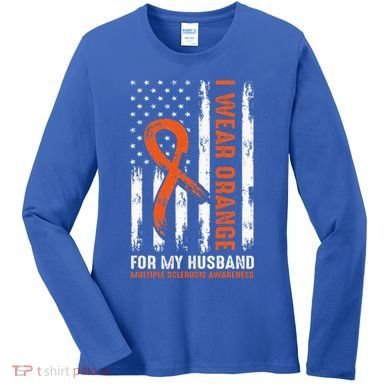 I Wear Orange For My Husband Multiple Sclerosis  Women's Long Sleeve Shirt